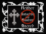 neither saturday nor sunday are sacred