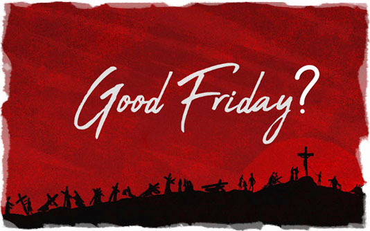 the Good Friday deception